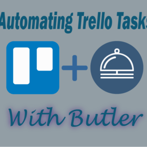 Automating Trello Tasks with Butler