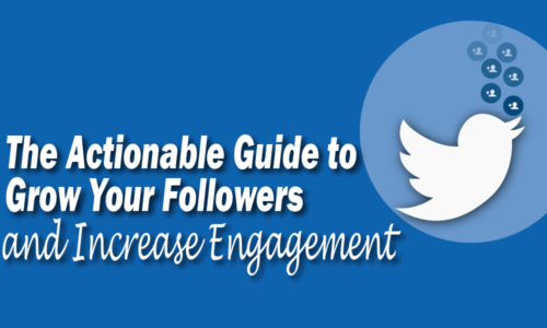 The Actionable Guide to Grow your Followers and Increase Engagement. Twitter Logo with add followers symbols floating up.