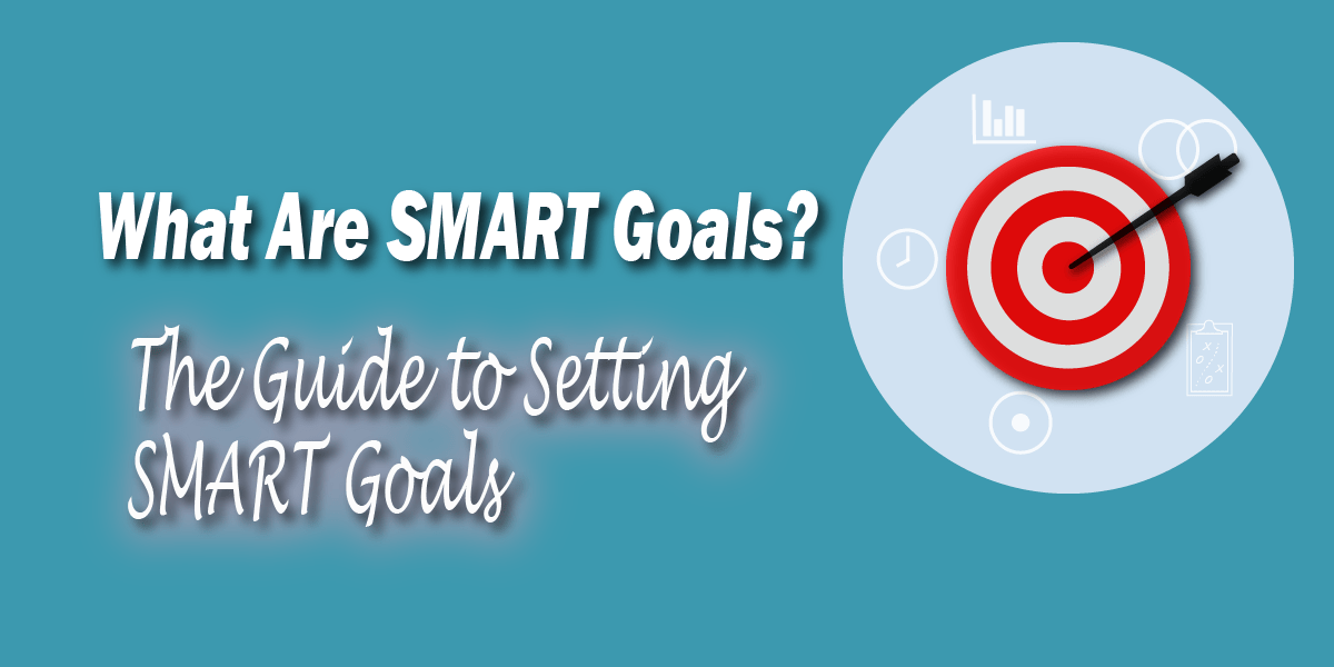 What are SMART Goals? The Guide to Setting SMART Goals