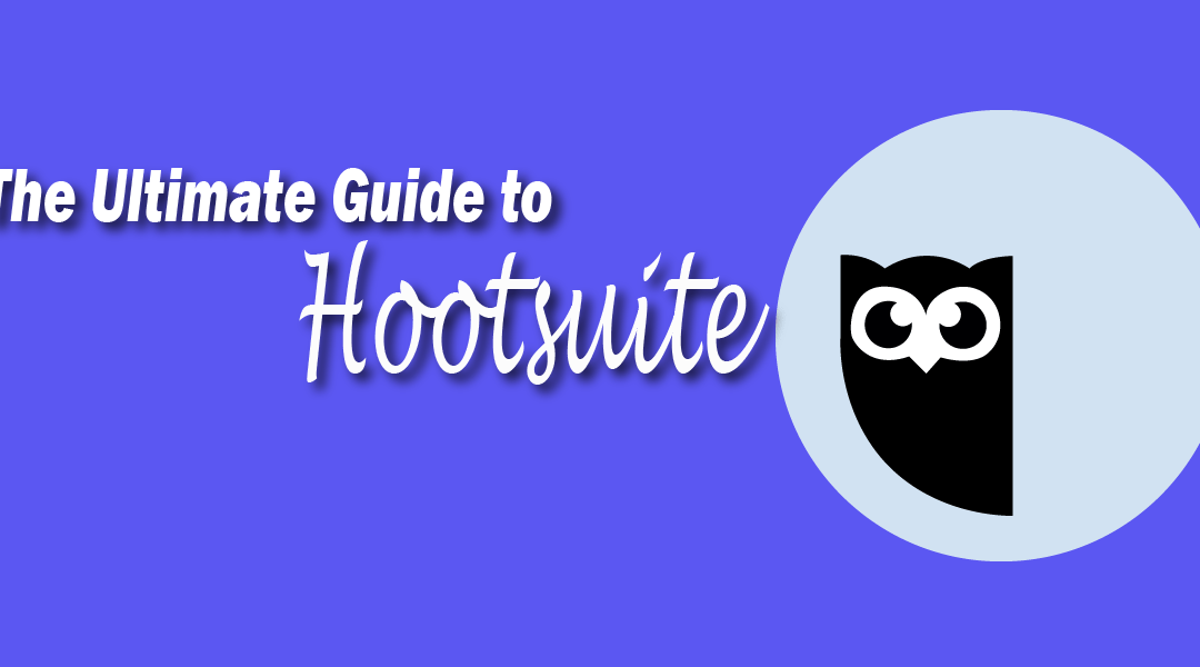 The Ultimate Guide to Hootsuite 2020