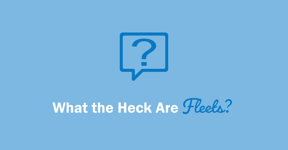 Title of the blog post: What the Heck are Fleets, with the image of a question mark.