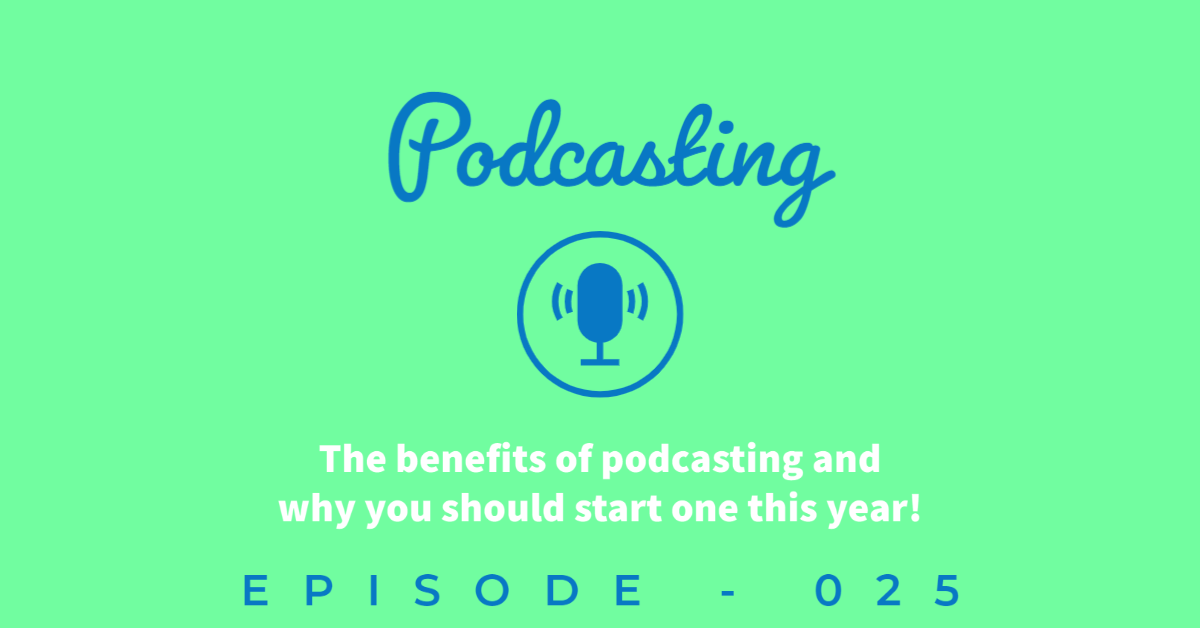 podcast title: Podcasting - the benefits of podcasting and why you should start one this year. Includes a microphone image in the middle of the page.