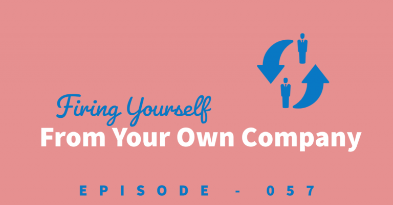 Firing yourself from your own business podcast title with small clip art image of two people and arrows pointing to each other.