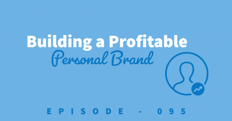 How to build a profitable personal brand.